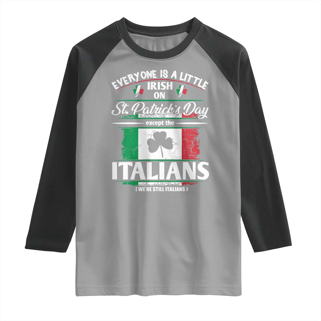Funny St Patrick's Day Italian Raglan Shirt Everyone Is A Little Irish On St Patrick's Day TS11 Sport Gray Black Print Your Wear
