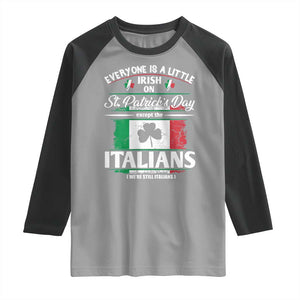 Funny St Patrick's Day Italian Raglan Shirt Everyone Is A Little Irish On St Patrick's Day TS11 Sport Gray Black Print Your Wear