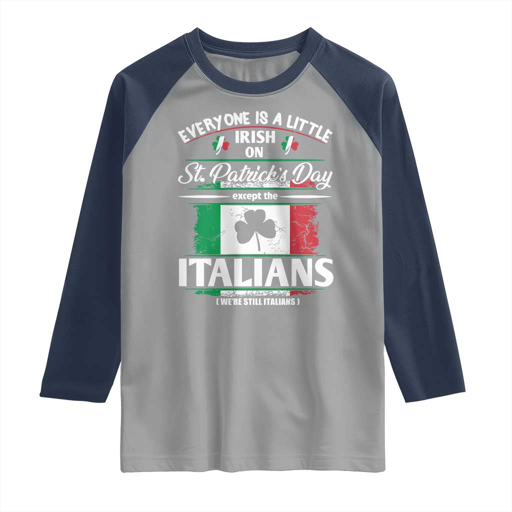 Funny St Patrick's Day Italian Raglan Shirt Everyone Is A Little Irish On St Patrick's Day TS11 Sport Gray Navy Print Your Wear