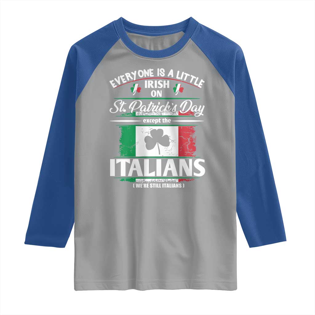 Funny St Patrick's Day Italian Raglan Shirt Everyone Is A Little Irish On St Patrick's Day TS11 Sport Gray Royal Print Your Wear