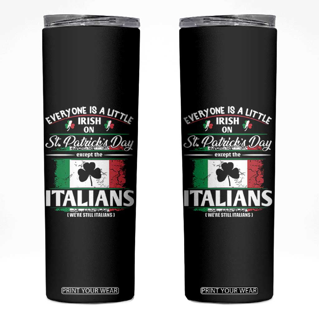 Funny St Patrick's Day Italian Skinny Tumbler Everyone Is A Little Irish On St Patrick's Day TS11 Black Print Your Wear