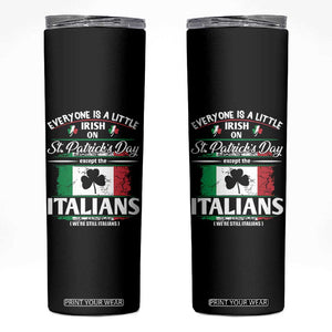 Funny St Patrick's Day Italian Skinny Tumbler Everyone Is A Little Irish On St Patrick's Day TS11 Black Print Your Wear