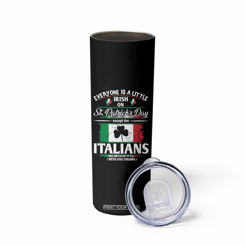 Funny St Patrick's Day Italian Skinny Tumbler Everyone Is A Little Irish On St Patrick's Day TS11 Print Your Wear