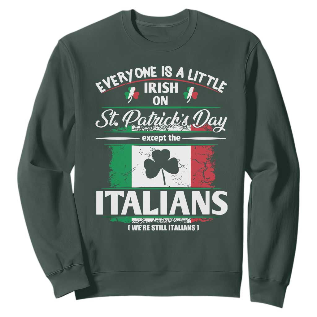 Funny St Patrick's Day Italian Sweatshirt Everyone Is A Little Irish On St Patrick's Day TS11 Dark Forest Green Print Your Wear