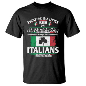 Funny St Patrick's Day Italian T Shirt Everyone Is A Little Irish On St Patrick's Day TS11 Black Print Your Wear