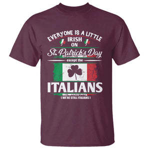 Funny St Patrick's Day Italian T Shirt Everyone Is A Little Irish On St Patrick's Day TS11 Maroon Print Your Wear
