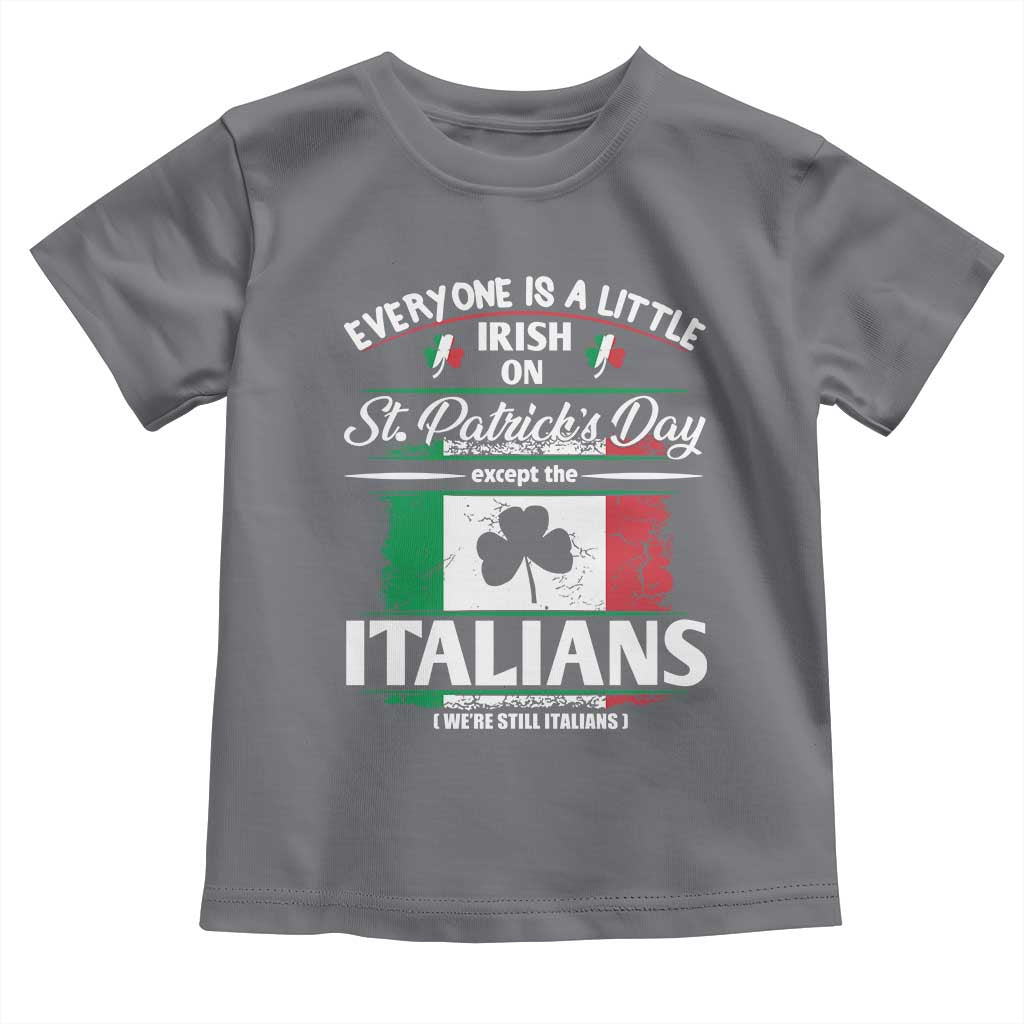 Funny St Patrick's Day Italian Toddler T Shirt Everyone Is A Little Irish On St Patrick's Day TS11 Charcoal Print Your Wear