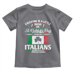 Funny St Patrick's Day Italian Toddler T Shirt Everyone Is A Little Irish On St Patrick's Day TS11 Charcoal Print Your Wear
