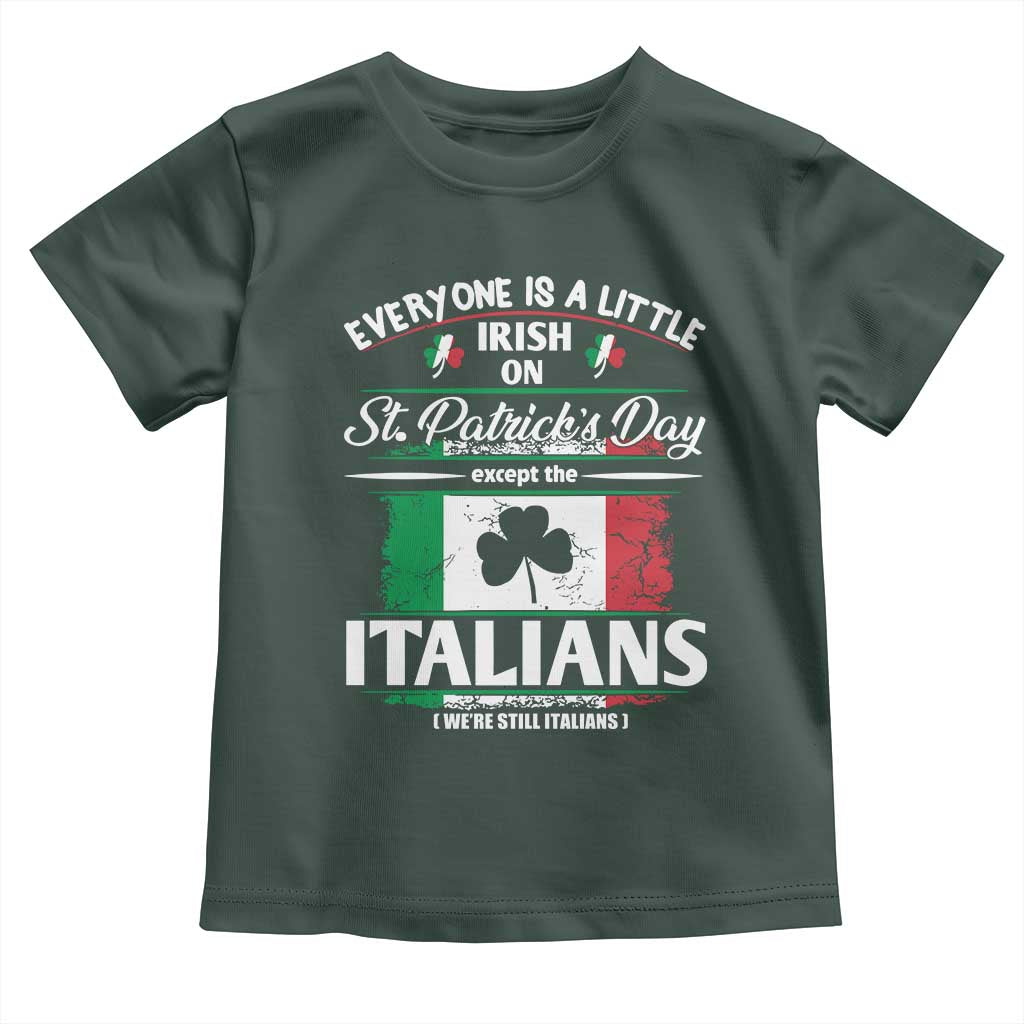 Funny St Patrick's Day Italian Toddler T Shirt Everyone Is A Little Irish On St Patrick's Day TS11 Dark Forest Green Print Your Wear