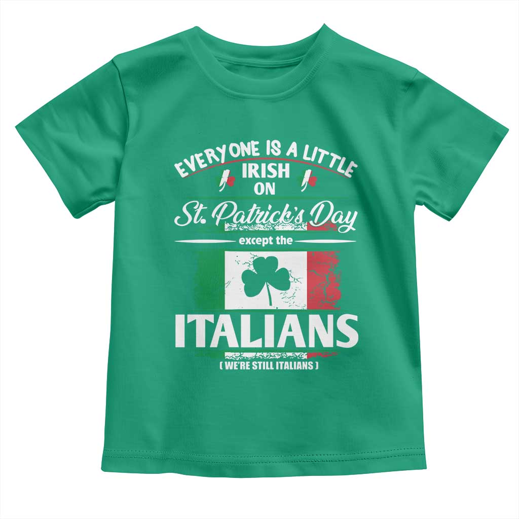 Funny St Patrick's Day Italian Toddler T Shirt Everyone Is A Little Irish On St Patrick's Day TS11 Irish Green Print Your Wear