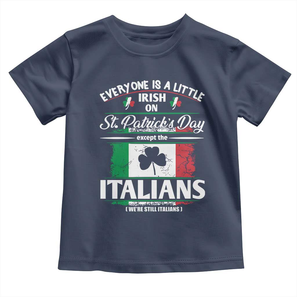 Funny St Patrick's Day Italian Toddler T Shirt Everyone Is A Little Irish On St Patrick's Day TS11 Navy Print Your Wear