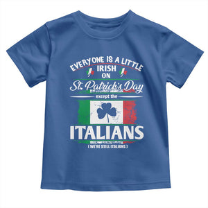 Funny St Patrick's Day Italian Toddler T Shirt Everyone Is A Little Irish On St Patrick's Day TS11 Royal Blue Print Your Wear