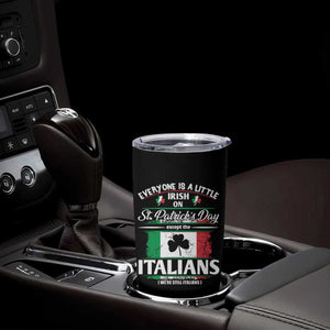 Funny St Patrick's Day Italian Tumbler Cup Everyone Is A Little Irish On St Patrick's Day TS11 Print Your Wear
