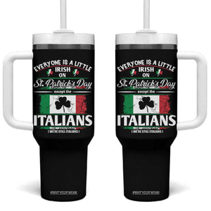Funny St Patrick's Day Italian Tumbler With Handle Everyone Is A Little Irish On St Patrick's Day TS11 One Size: 40 oz Black Print Your Wear
