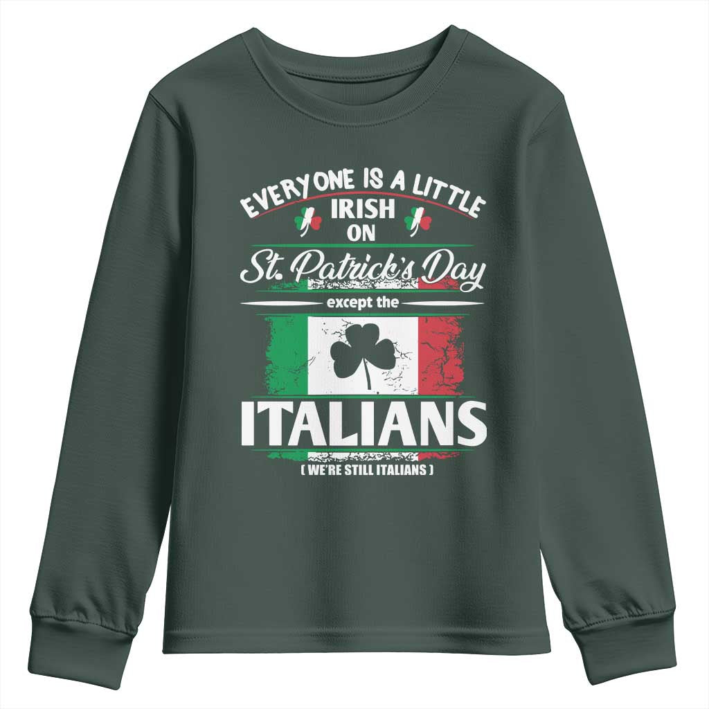 Funny St Patrick's Day Italian Youth Sweatshirt Everyone Is A Little Irish On St Patrick's Day TS11 Dark Forest Green Print Your Wear