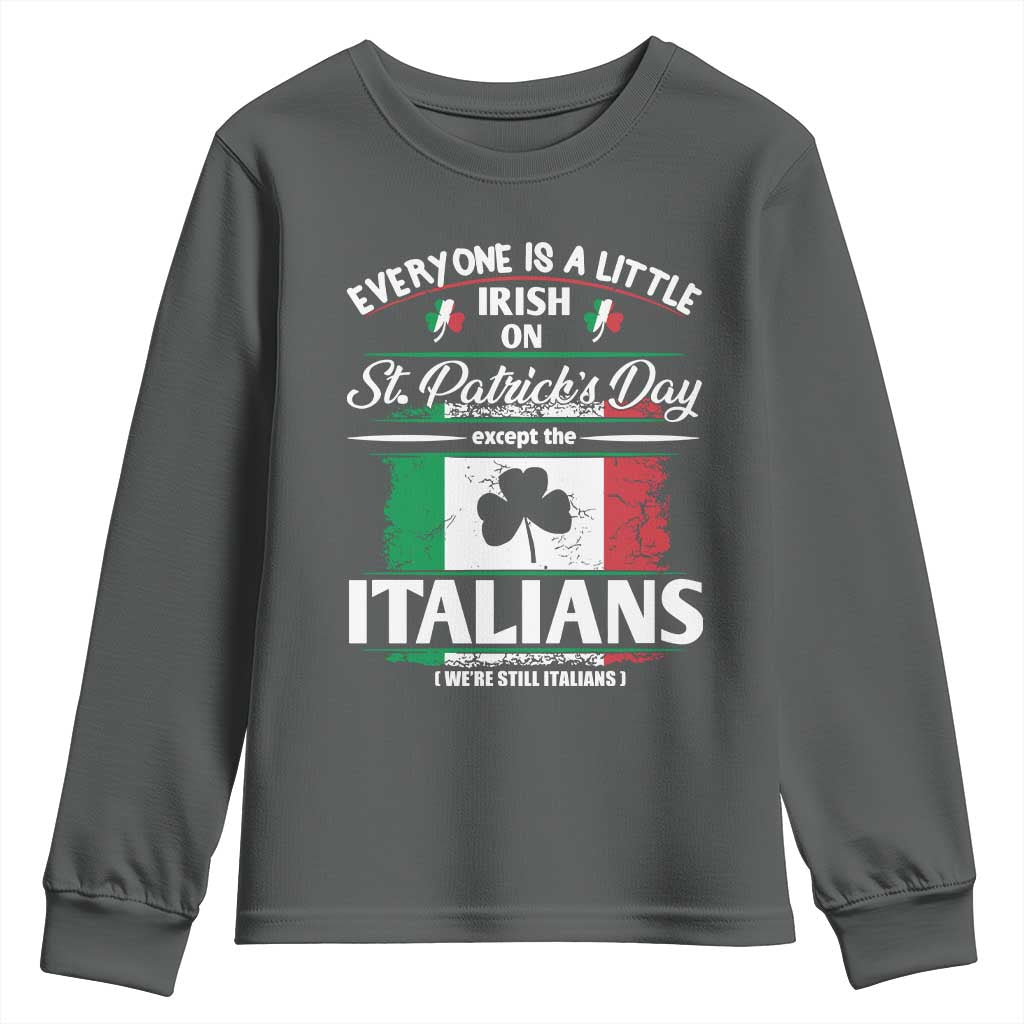 Funny St Patrick's Day Italian Youth Sweatshirt Everyone Is A Little Irish On St Patrick's Day TS11 Dark Heather Print Your Wear