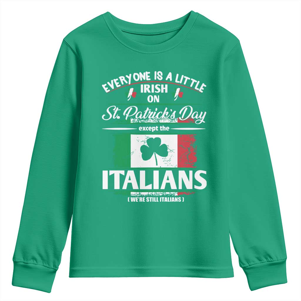 Funny St Patrick's Day Italian Youth Sweatshirt Everyone Is A Little Irish On St Patrick's Day TS11 Irish Green Print Your Wear