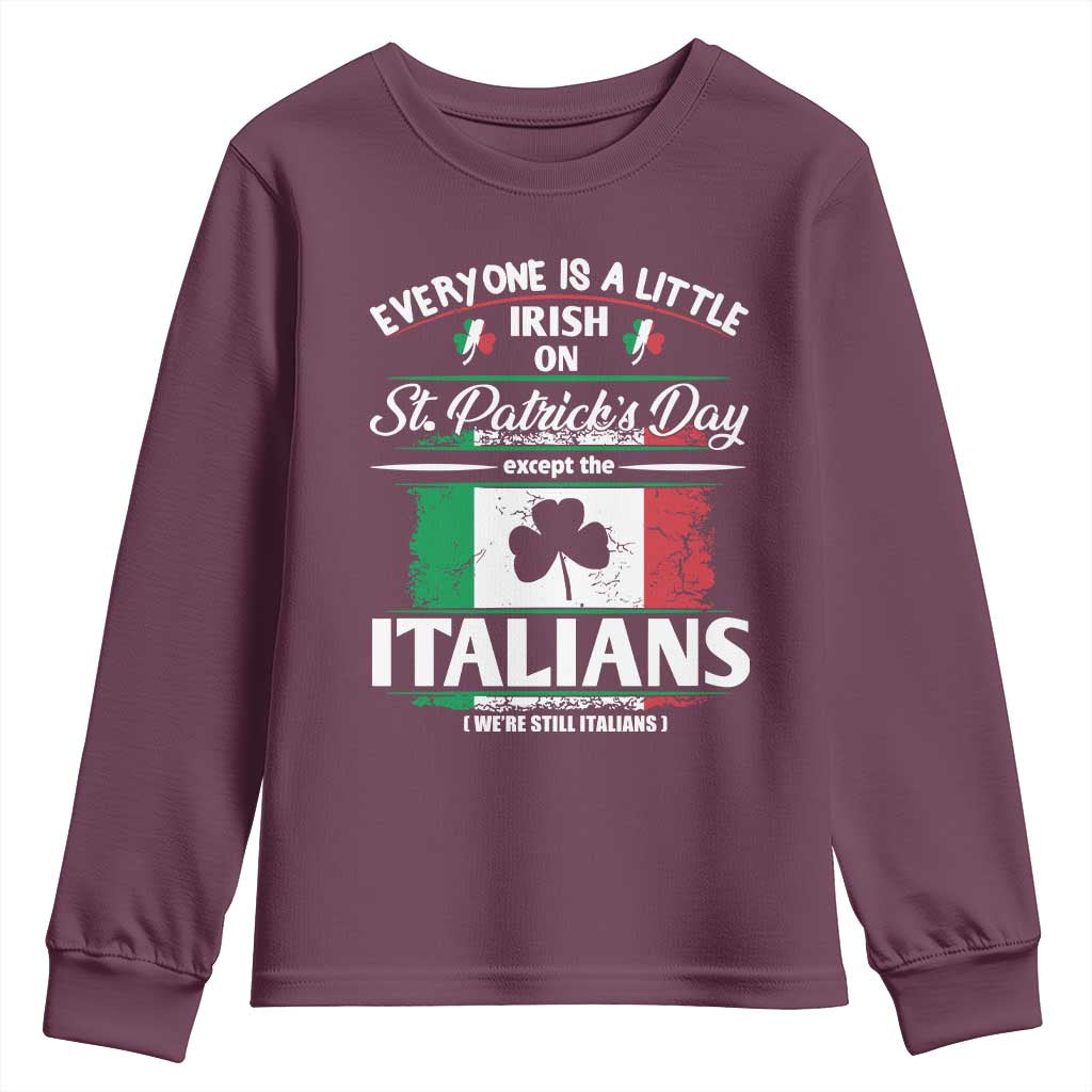 Funny St Patrick's Day Italian Youth Sweatshirt Everyone Is A Little Irish On St Patrick's Day TS11 Maroon Print Your Wear