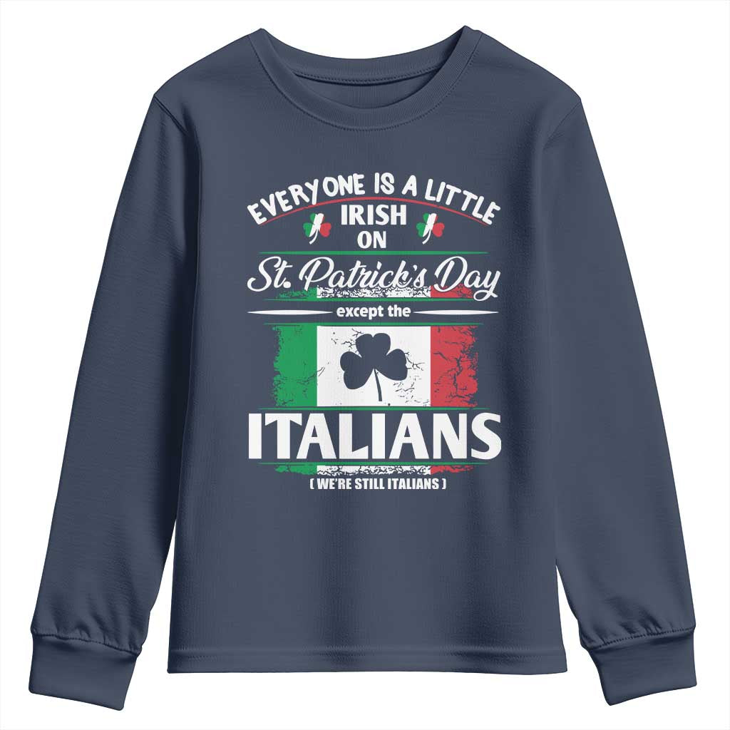 Funny St Patrick's Day Italian Youth Sweatshirt Everyone Is A Little Irish On St Patrick's Day TS11 Navy Print Your Wear