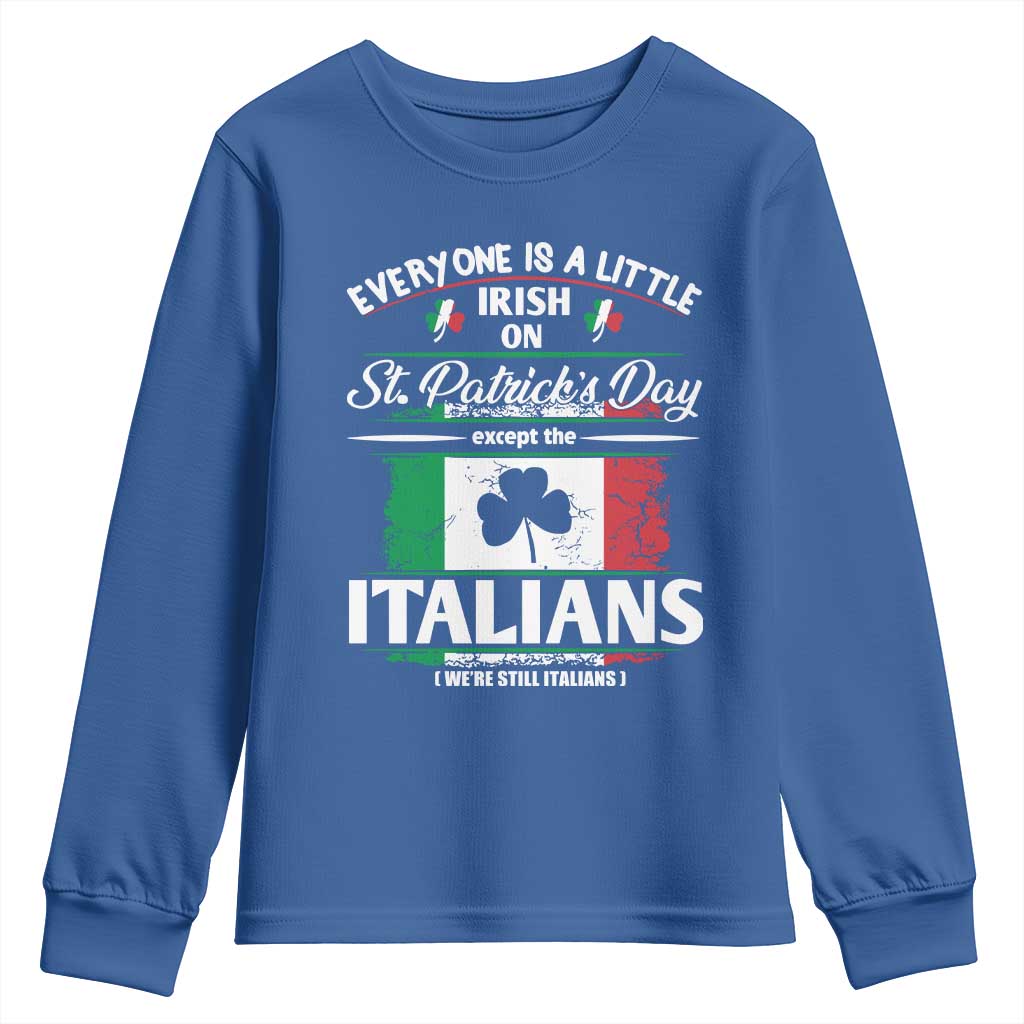 Funny St Patrick's Day Italian Youth Sweatshirt Everyone Is A Little Irish On St Patrick's Day TS11 Royal Blue Print Your Wear