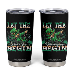 Funny Let The Shenanigans Begin Tumbler Cup Dabbing Leprechaun St Patrick's Day TS11 Black Print Your Wear