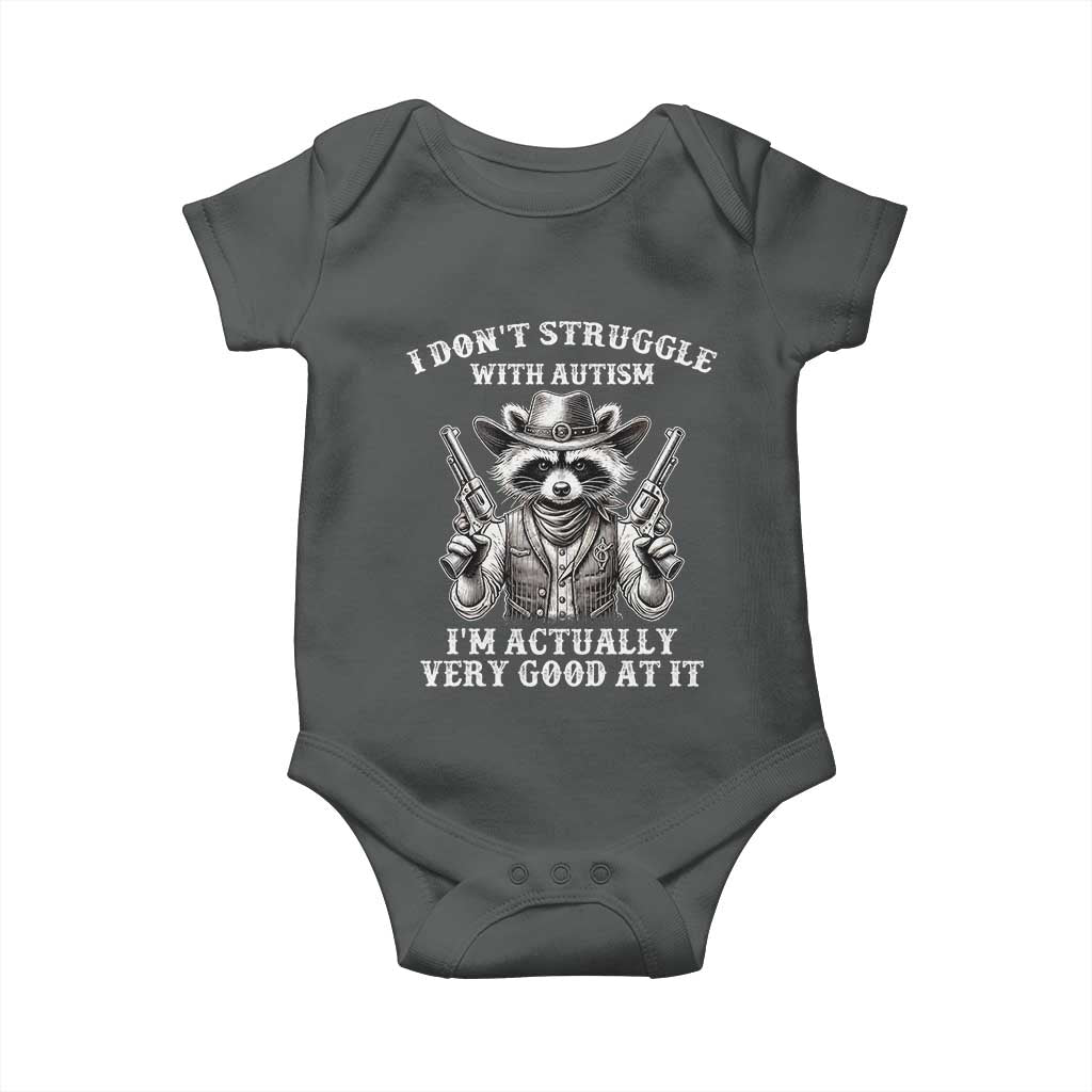 Funny Autism Awareness Cowboy Raccoon Baby Onesie I Don't Struggle With Autism I'm Actually Very Good At It TS11 Dark Heather Print Your Wear
