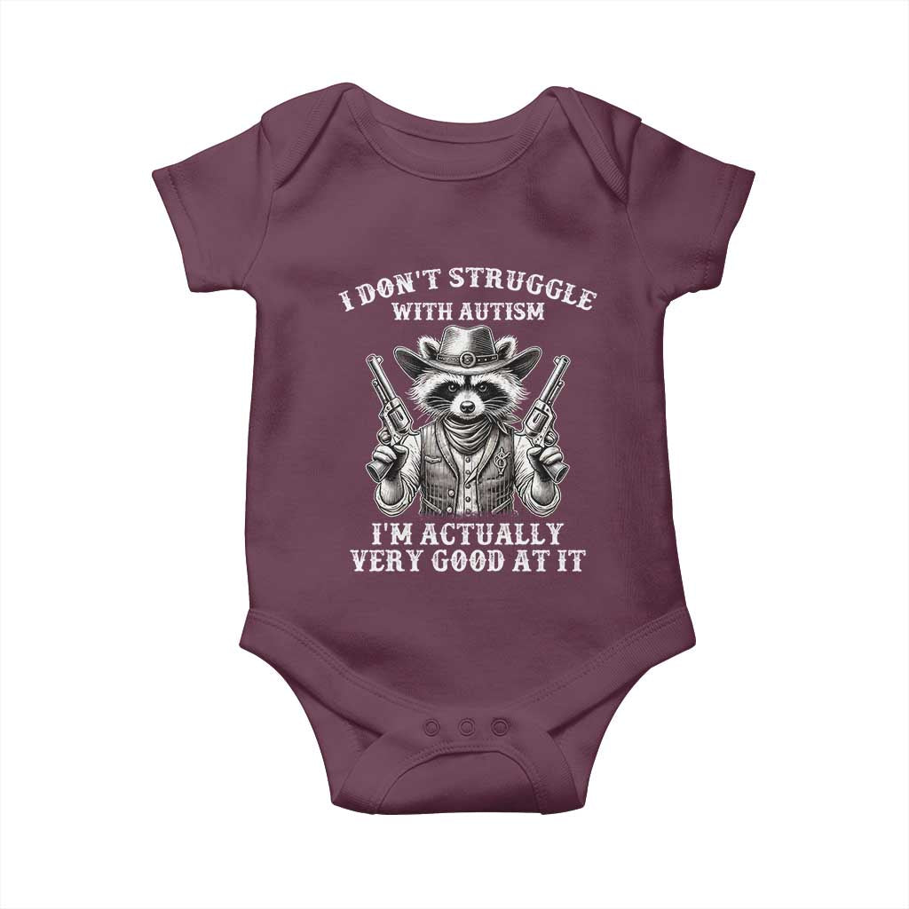 Funny Autism Awareness Cowboy Raccoon Baby Onesie I Don't Struggle With Autism I'm Actually Very Good At It TS11 Maroon Print Your Wear