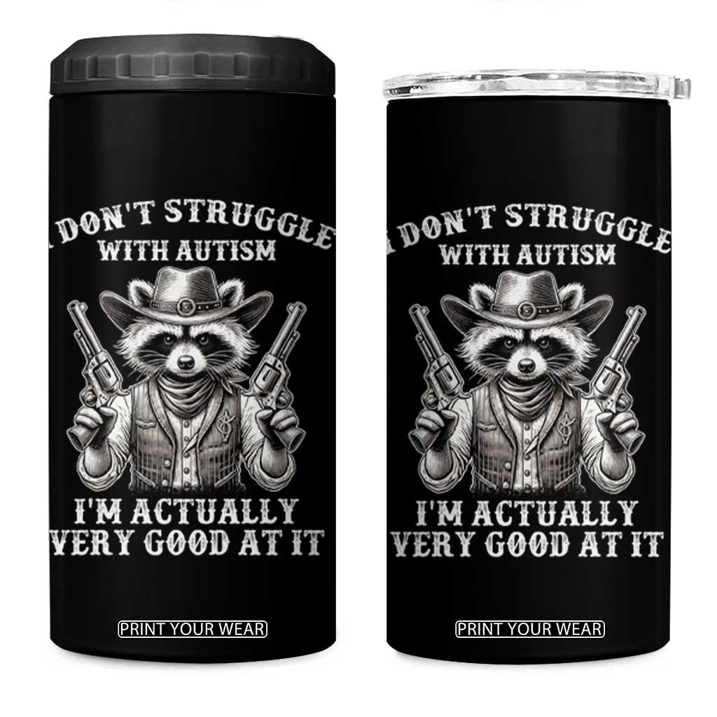 Funny Autism Awareness Cowboy Raccoon 4 in 1 Can Cooler Tumbler I Don't Struggle With Autism I'm Actually Very Good At It TS11 One Size: 16 oz Black Print Your Wear