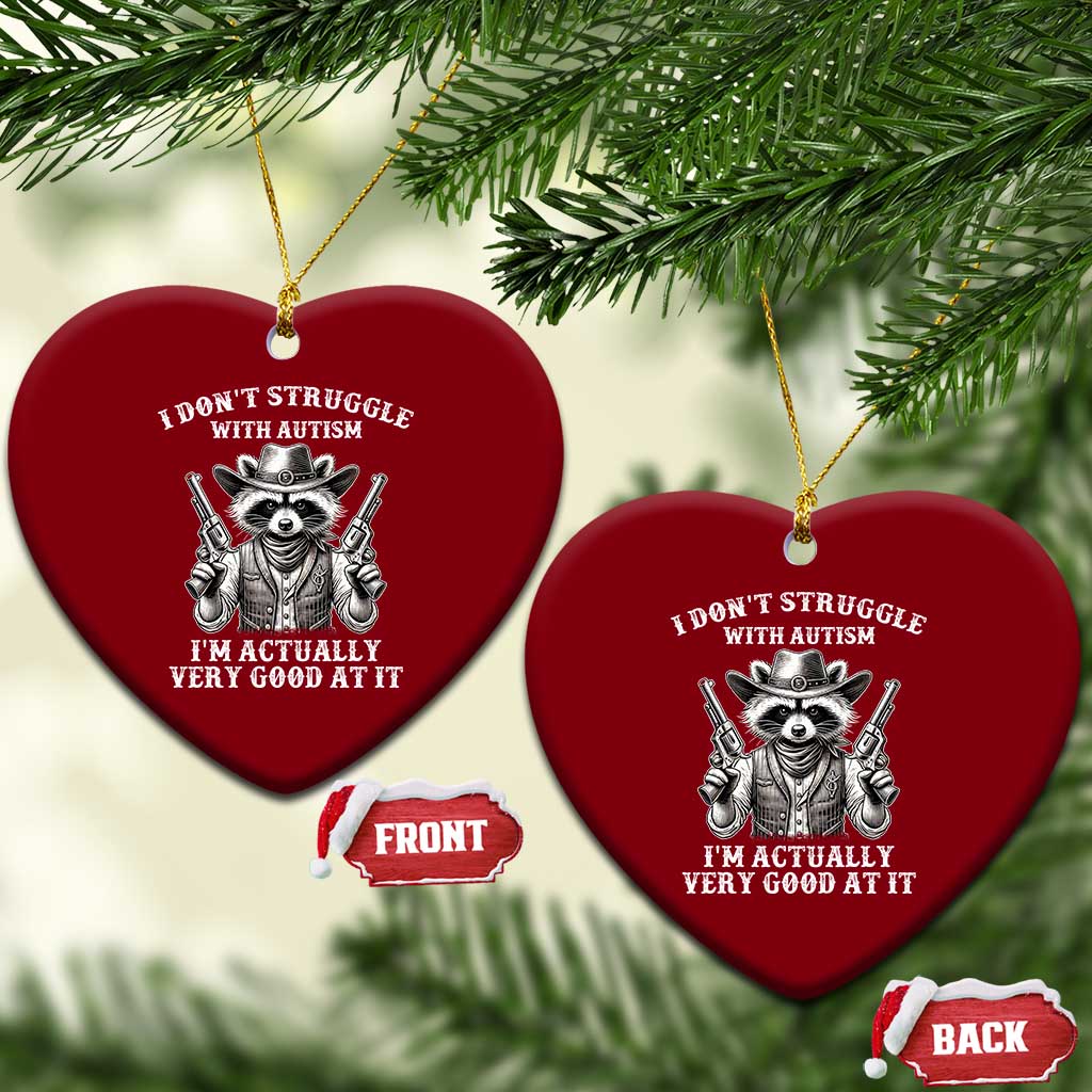 Funny Autism Awareness Cowboy Raccoon Ceramic Ornament I Don't Struggle With Autism I'm Actually Very Good At It TS11 Print Your Wear
