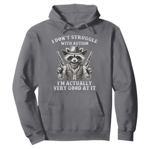 Funny Autism Awareness Cowboy Raccoon Hoodie I Don't Struggle With Autism I'm Actually Very Good At It TS11 Charcoal Print Your Wear