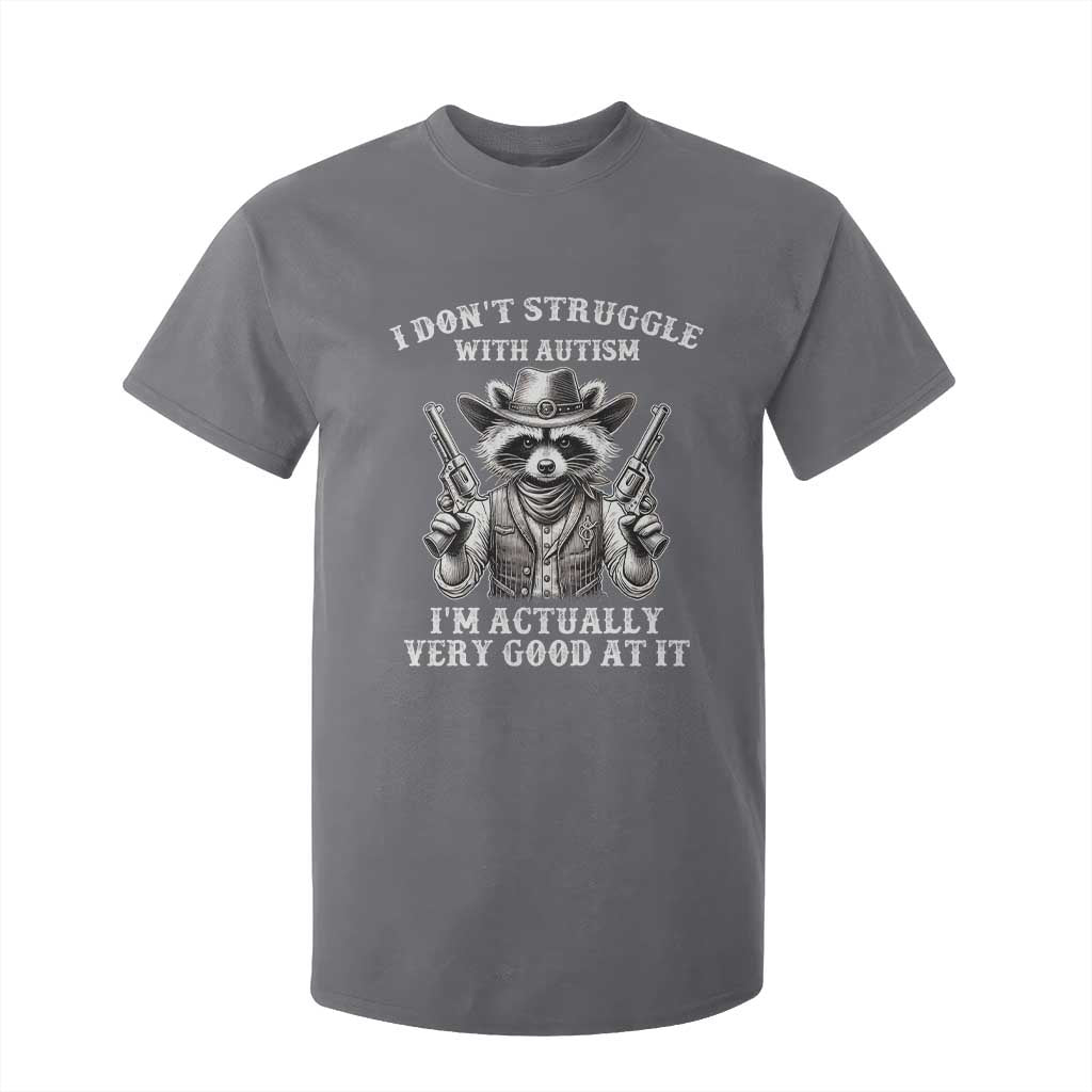 Funny Autism Awareness Cowboy Raccoon T Shirt For Kid I Don't Struggle With Autism I'm Actually Very Good At It TS11 Charcoal Print Your Wear
