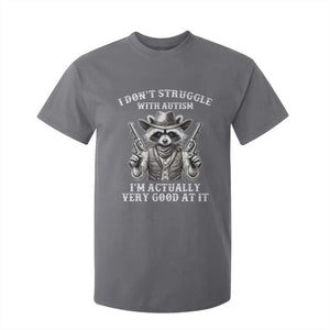 Funny Autism Awareness Cowboy Raccoon T Shirt For Kid I Don't Struggle With Autism I'm Actually Very Good At It TS11 Charcoal Print Your Wear