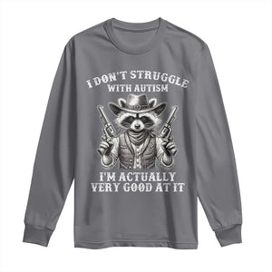 Funny Autism Awareness Cowboy Raccoon Long Sleeve Shirt I Don't Struggle With Autism I'm Actually Very Good At It TS11 Charcoal Print Your Wear