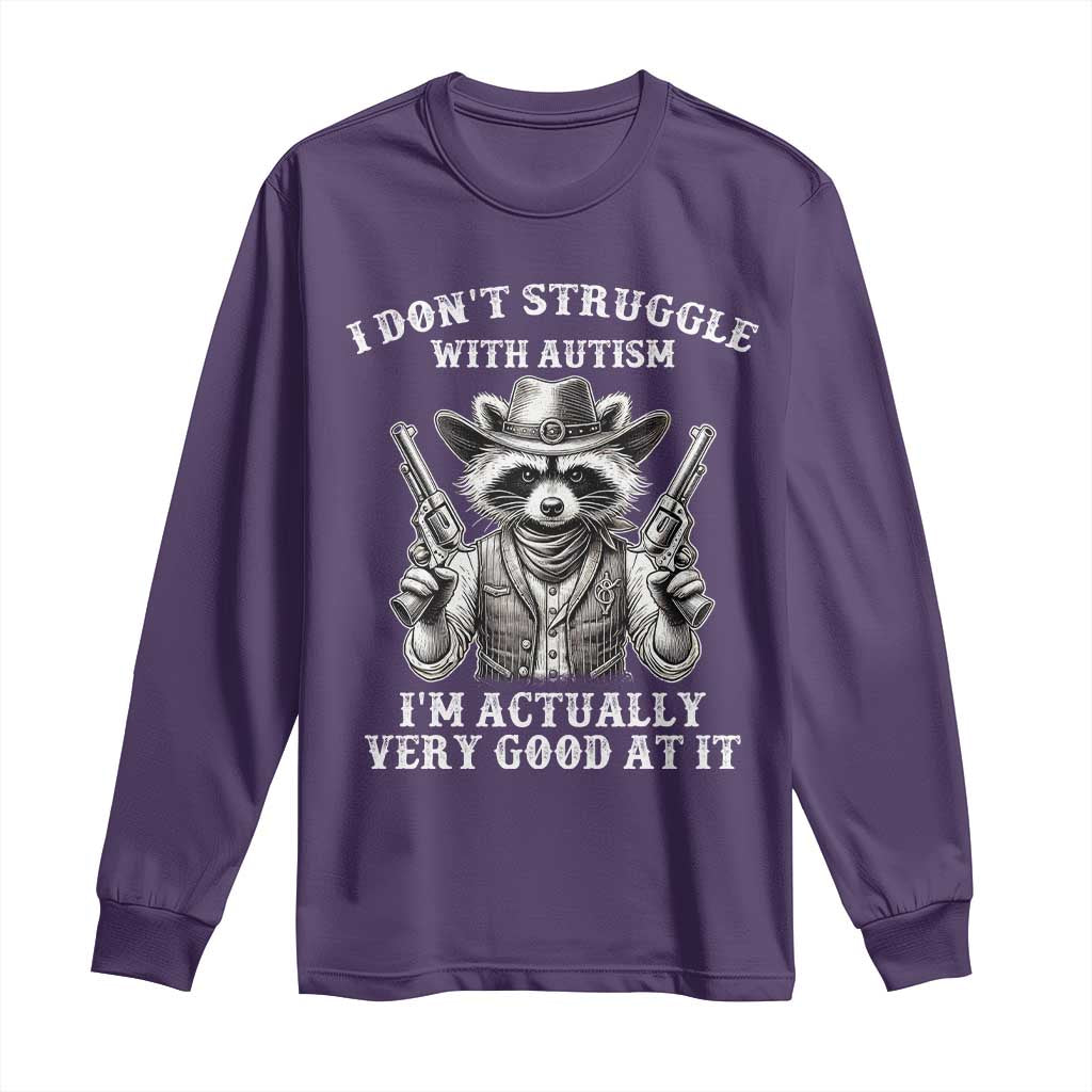 Funny Autism Awareness Cowboy Raccoon Long Sleeve Shirt I Don't Struggle With Autism I'm Actually Very Good At It TS11 Purple Print Your Wear