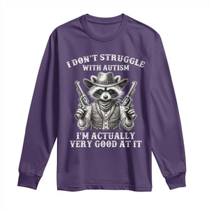 Funny Autism Awareness Cowboy Raccoon Long Sleeve Shirt I Don't Struggle With Autism I'm Actually Very Good At It TS11 Purple Print Your Wear