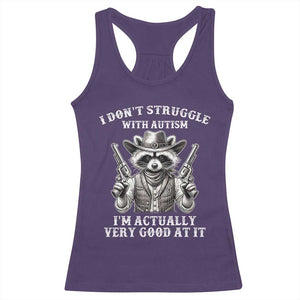 Funny Autism Awareness Cowboy Raccoon Racerback Tank Top I Don't Struggle With Autism I'm Actually Very Good At It TS11 Purple Print Your Wear