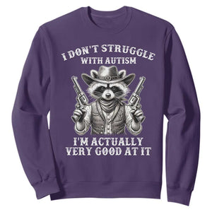 Funny Autism Awareness Cowboy Raccoon Sweatshirt I Don't Struggle With Autism I'm Actually Very Good At It TS11 Purple Print Your Wear