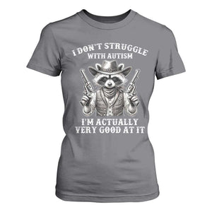 Funny Autism Awareness Cowboy Raccoon T Shirt For Women I Don't Struggle With Autism I'm Actually Very Good At It TS11 Charcoal Print Your Wear