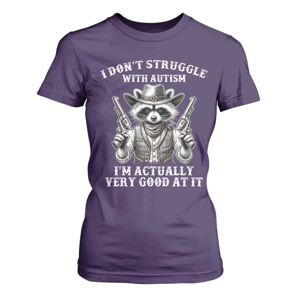 Funny Autism Awareness Cowboy Raccoon T Shirt For Women I Don't Struggle With Autism I'm Actually Very Good At It TS11 Purple Print Your Wear