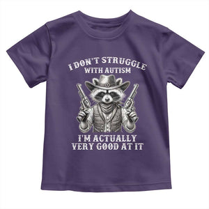 Funny Autism Awareness Cowboy Raccoon Toddler T Shirt I Don't Struggle With Autism I'm Actually Very Good At It TS11 Purple Print Your Wear