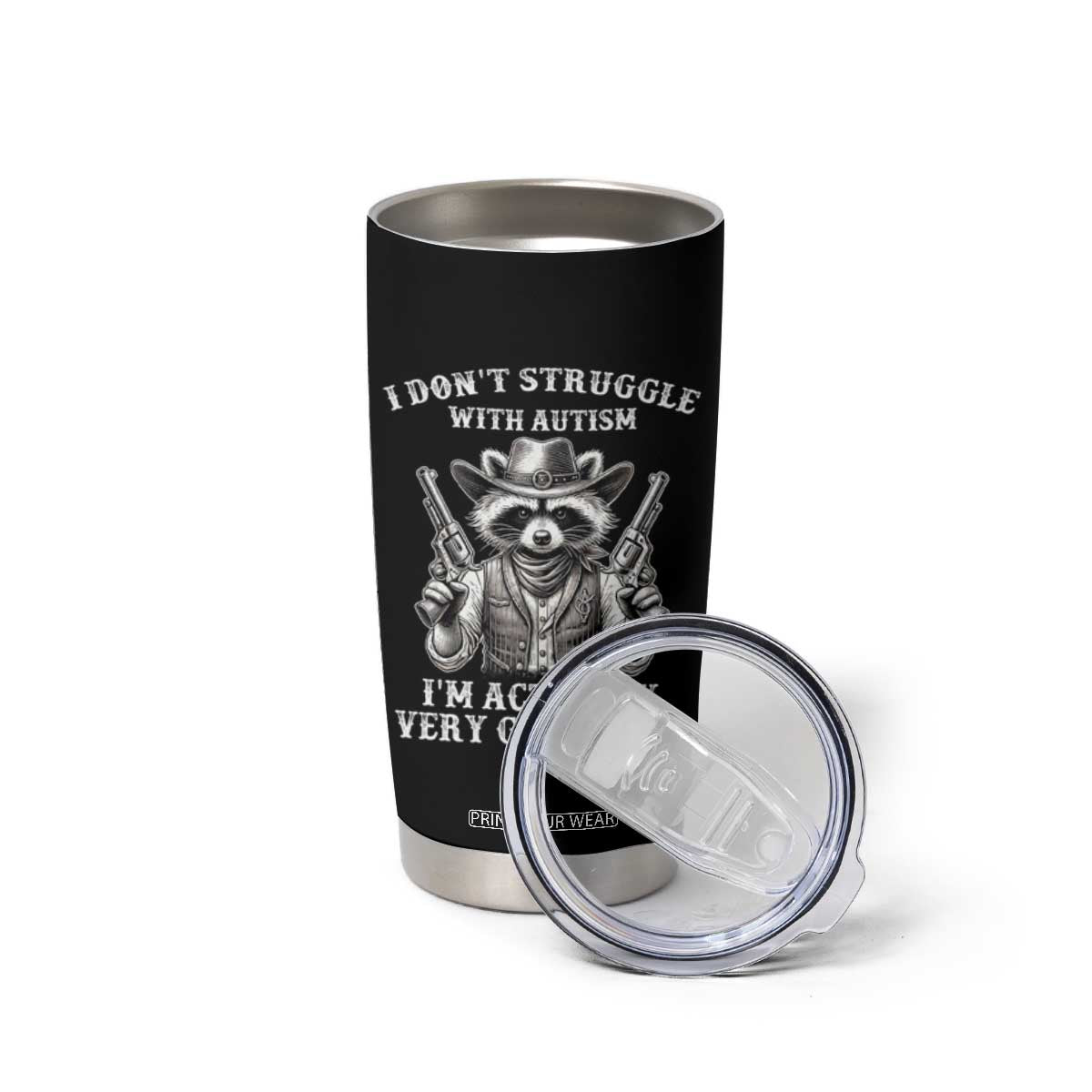 Funny Autism Awareness Cowboy Raccoon Tumbler Cup I Don't Struggle With Autism I'm Actually Very Good At It TS11 Print Your Wear