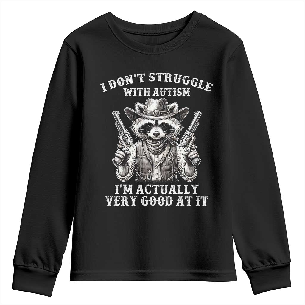 Funny Autism Awareness Cowboy Raccoon Youth Sweatshirt I Don't Struggle With Autism I'm Actually Very Good At It TS11 Black Print Your Wear