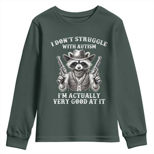 Funny Autism Awareness Cowboy Raccoon Youth Sweatshirt I Don't Struggle With Autism I'm Actually Very Good At It TS11 Dark Forest Green Print Your Wear