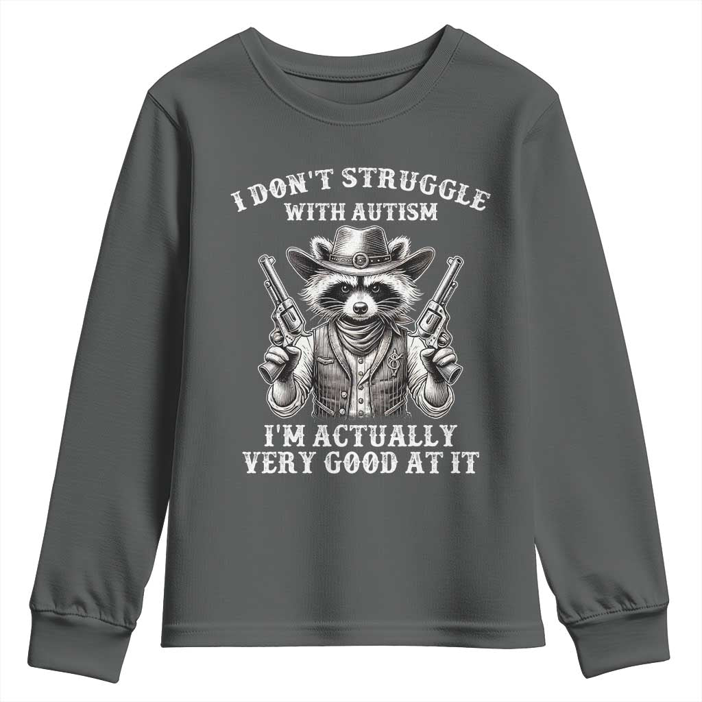 Funny Autism Awareness Cowboy Raccoon Youth Sweatshirt I Don't Struggle With Autism I'm Actually Very Good At It TS11 Dark Heather Print Your Wear