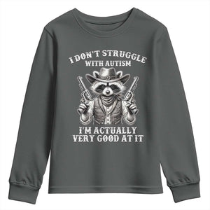 Funny Autism Awareness Cowboy Raccoon Youth Sweatshirt I Don't Struggle With Autism I'm Actually Very Good At It TS11 Dark Heather Print Your Wear
