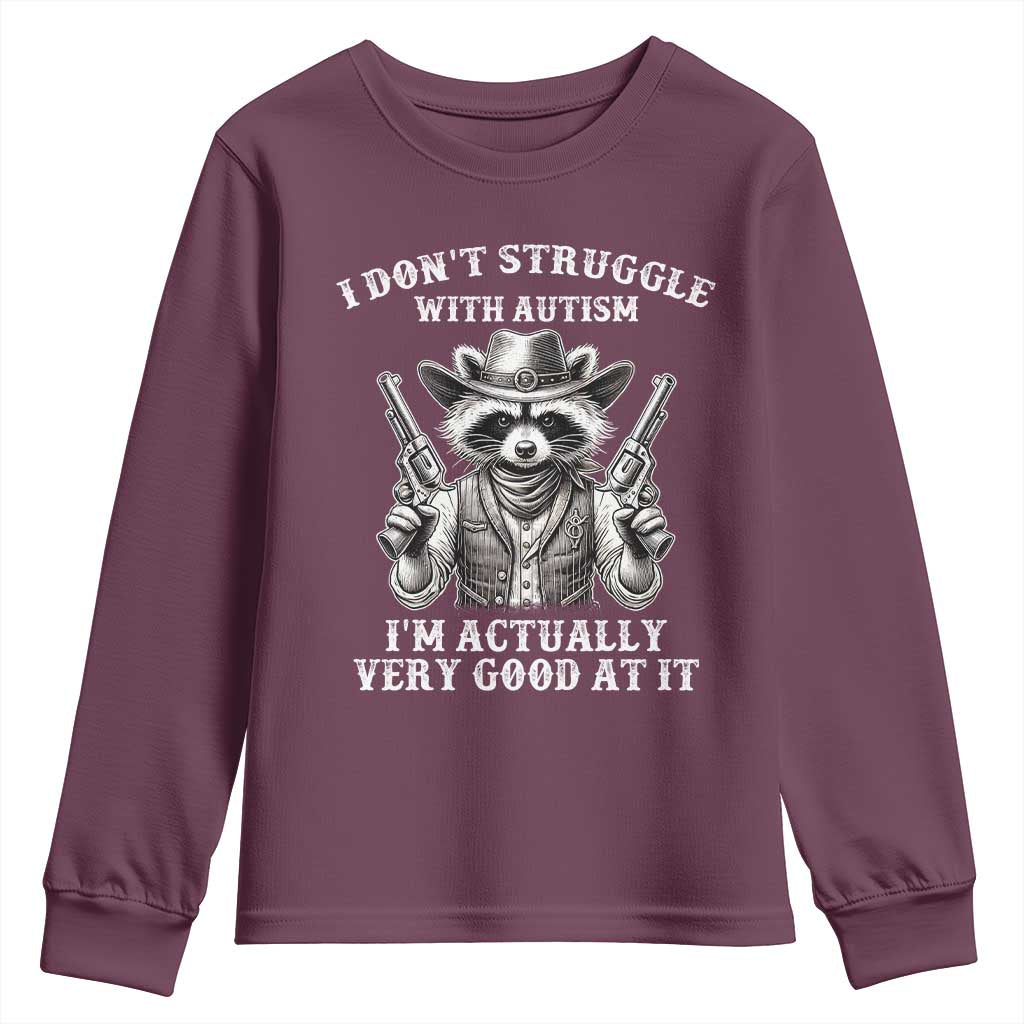 Funny Autism Awareness Cowboy Raccoon Youth Sweatshirt I Don't Struggle With Autism I'm Actually Very Good At It TS11 Maroon Print Your Wear