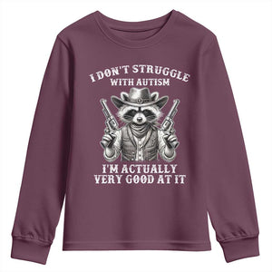 Funny Autism Awareness Cowboy Raccoon Youth Sweatshirt I Don't Struggle With Autism I'm Actually Very Good At It TS11 Maroon Print Your Wear