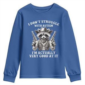 Funny Autism Awareness Cowboy Raccoon Youth Sweatshirt I Don't Struggle With Autism I'm Actually Very Good At It TS11 Royal Blue Print Your Wear