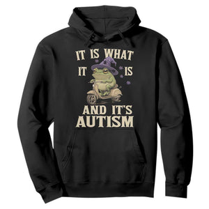 Funny It Is What It Is And It's Autism Hoodie Meme Autism Awareness Frog TS11 Black Print Your Wear