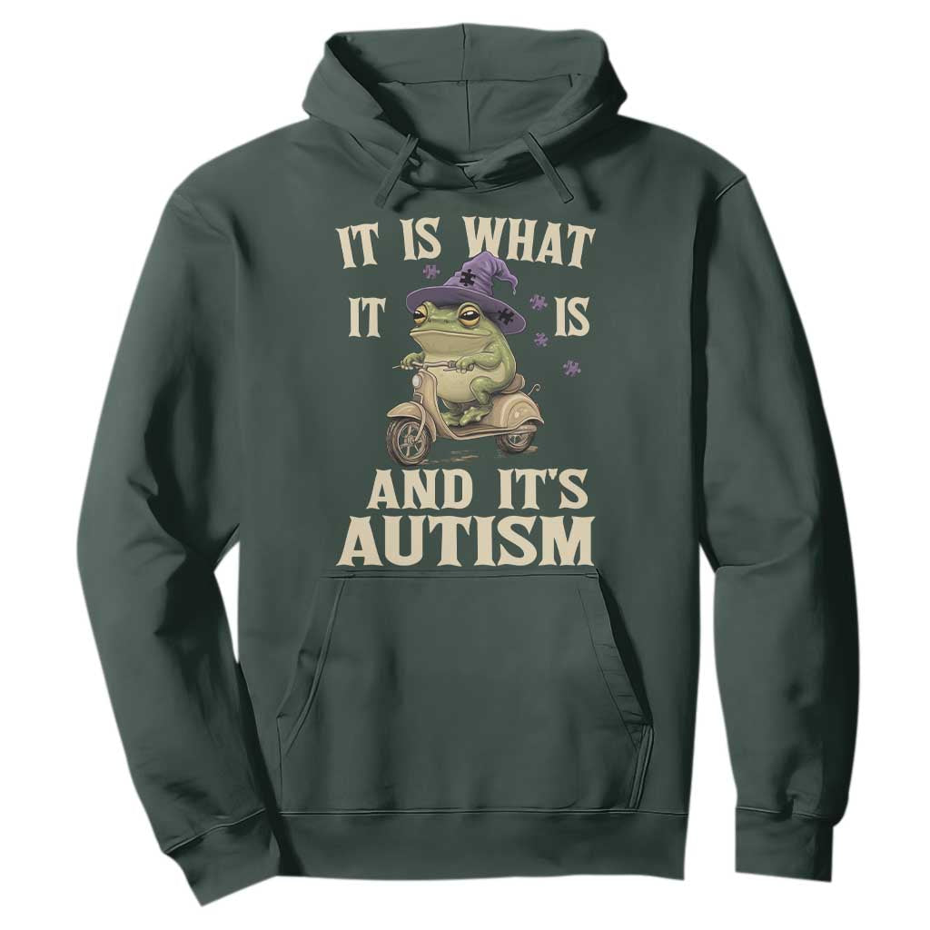 Funny It Is What It Is And It's Autism Hoodie Meme Autism Awareness Frog TS11 Dark Forest Green Print Your Wear